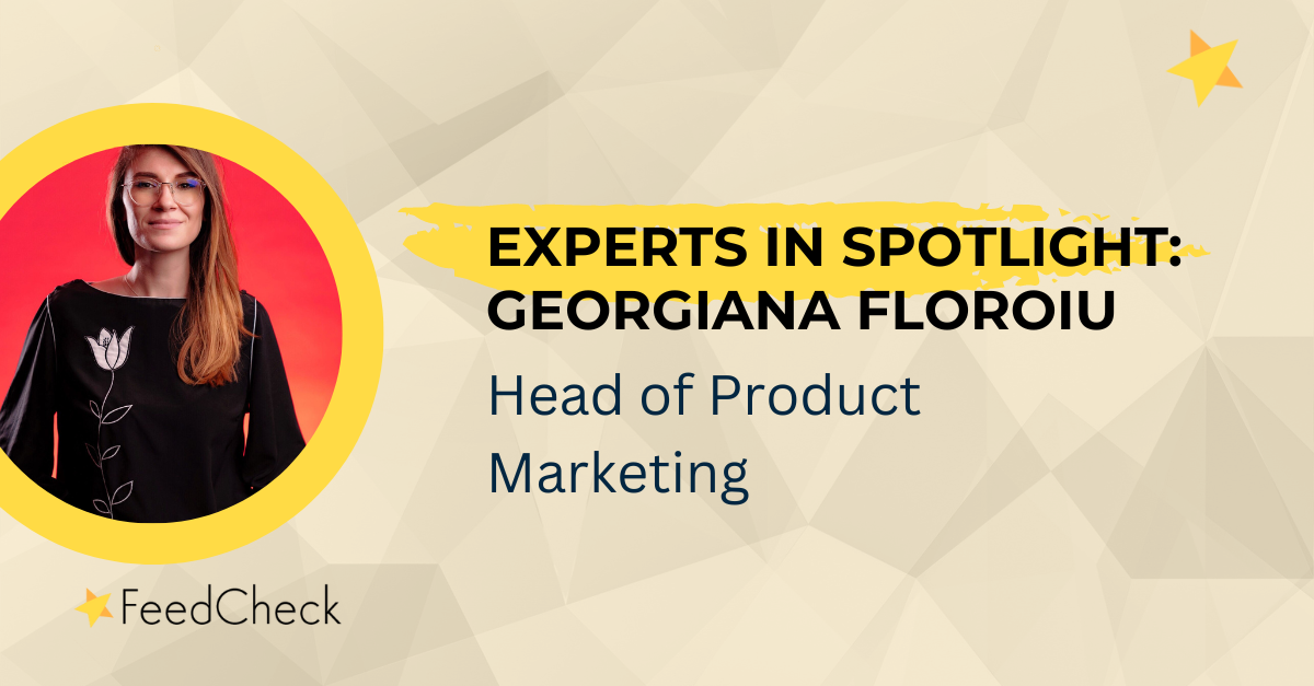 Experts in spotlight: Georgiana Floroiu – Head of Product Marketing