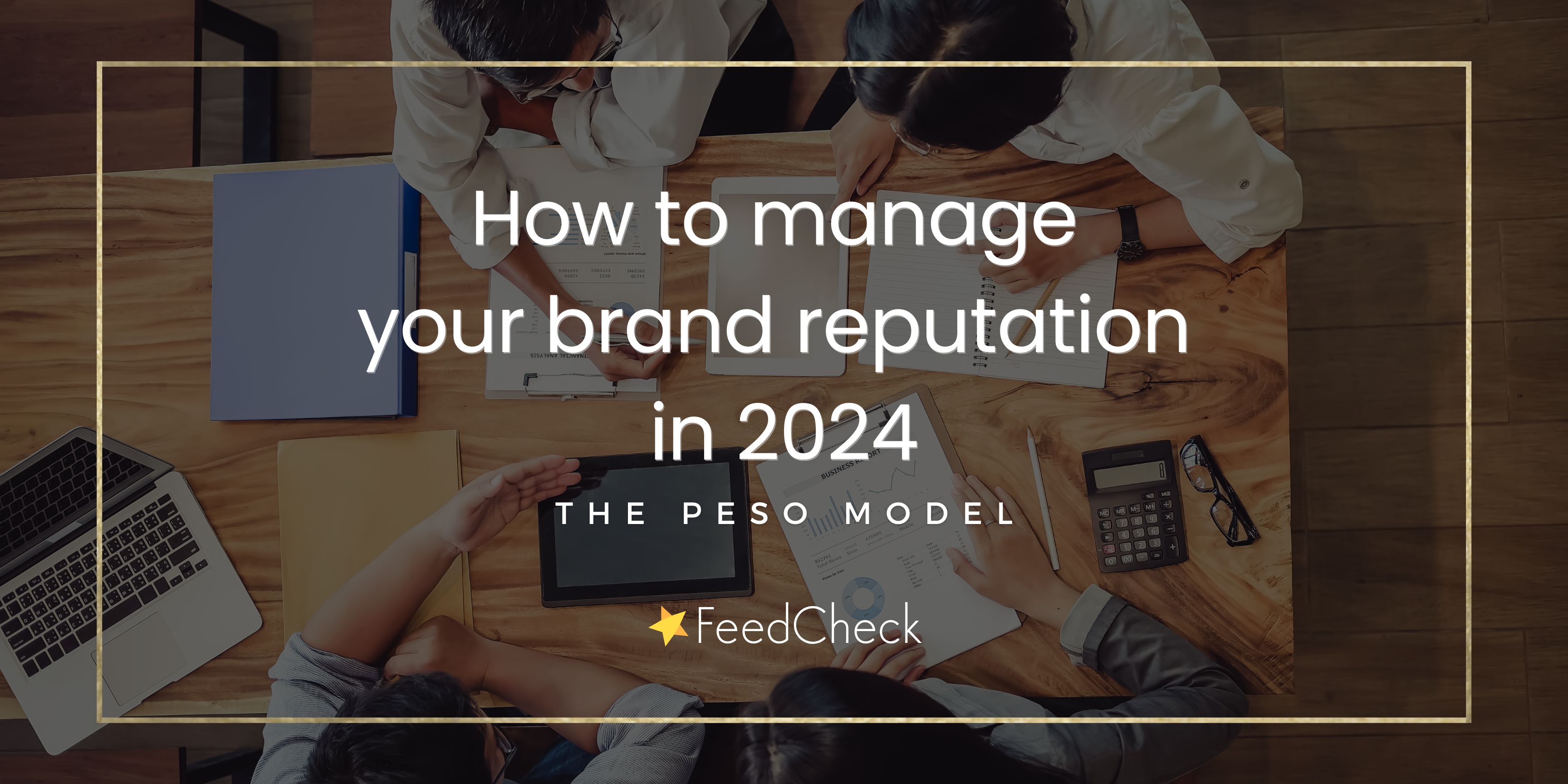 How to manage your brand reputation in 2024: the PESO model