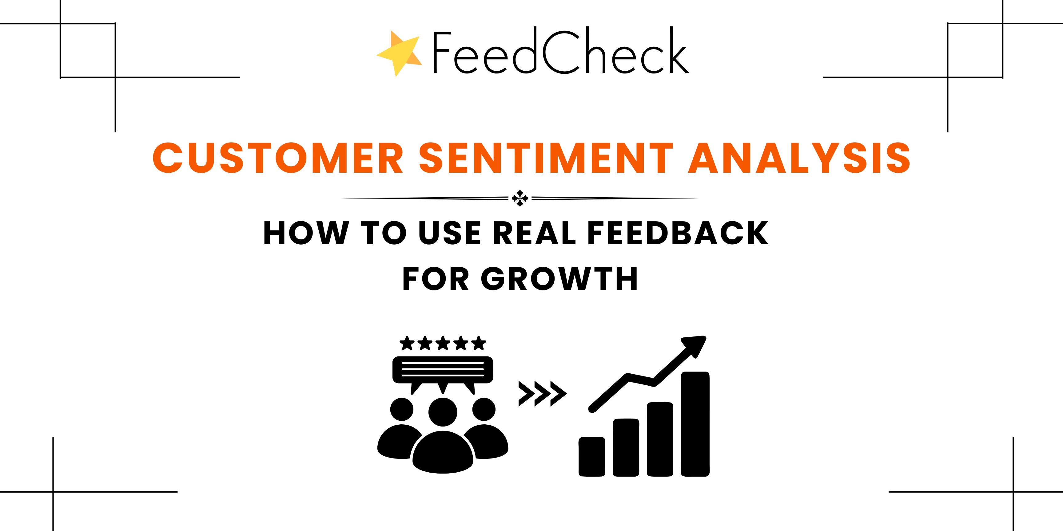 Customer sentiment analysis: How to use real feedback for growth